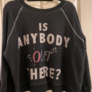 Wildfox Graphic Sweatshirt- “ Is anyone out there? “